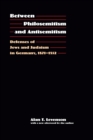 Between Philosemitism and Antisemitism : Defenses of Jews and Judaism in Germany, 1871-1932 - Book