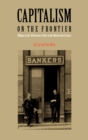 Capitalism on the Frontier : Billings and the Yellowstone Valley in the Nineteenth Century - Book