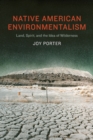 Native American Environmentalism : Land, Spirit, and the Idea of Wilderness - Book