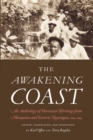 The Awakening Coast : An Anthology of Moravian Writings from Mosquitia and Eastern Nicaragua, 1849-1899 - Book