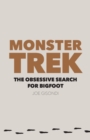 Monster Trek : The Obsessive Search for Bigfoot - Book
