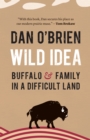 Wild Idea : Buffalo and Family in a Difficult Land - Book