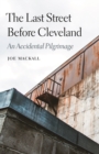 Last Street Before Cleveland : An Accidental Pilgrimage - eBook