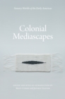 Colonial Mediascapes : Sensory Worlds of the Early Americas - eBook