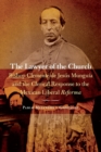 The Lawyer of the Church : Bishop Clemente de Jesus Munguia and the Clerical Response to the Mexican Liberal Reforma - Book