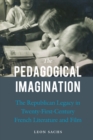 Pedagogical Imagination : The Republican Legacy in Twenty-First-Century French Literature and Film - eBook