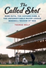 The Called Shot : Babe Ruth, the Chicago Cubs, and the Unforgettable Major League Baseball Season of 1932 - Book