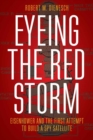 Eyeing the Red Storm : Eisenhower and the First Attempt to Build a Spy Satellite - Book