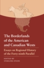 Borderlands of the American and Canadian Wests : Essays on Regional History of the Forty-ninth Parallel - eBook