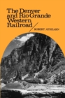 The Denver and Rio Grande Western Railroad : Rebel of the Rockies - Book