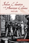 Indian Education in the American Colonies, 1607-1783 - Book