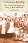 A Stronger Kinship : One Town's Extraordinary Story of Hope and Faith - Book