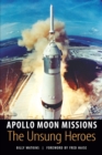 Apollo Moon Missions : The Unsung Heroes - Book
