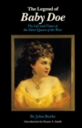 The Legend of Baby Doe : The Life and Times of the Silver Queen of the West - Book