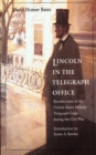 Lincoln in the Telegraph Office : Recollections of the United States Military Telegraph Corps during the Civil War - Book