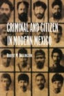 Criminal and Citizen in Modern Mexico - Book