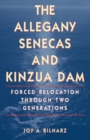 The Allegany Senecas and Kinzua Dam : Forced Relocation through Two Generations - Book