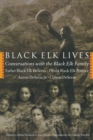 Black Elk Lives : Conversations with the Black Elk Family - Book