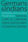 Germans and Indians : Fantasies, Encounters, Projections - Book