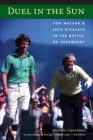 Duel in the Sun : Tom Watson and Jack Nicklaus in the Battle of Turnberry - Book