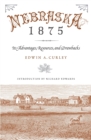 Nebraska 1875 : Its Advantages, Resources, and Drawbacks - Book