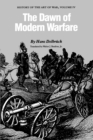 The Dawn of Modern Warfare : History of the Art of War, Volume IV - Book