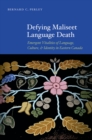 Defying Maliseet Language Death : Emergent Vitalities of Language, Culture, and Identity in Eastern Canada - eBook