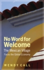 No Word for Welcome : The Mexican Village Faces the Global Economy - eBook