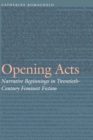 Opening Acts : Narrative Beginnings in Twentieth-Century Feminist Fiction - Book