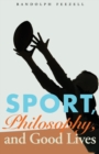 Sport, Philosophy, and Good Lives - Book