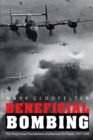 Beneficial Bombing : The Progressive Foundations of American Air Power, 1917-1945 - Book