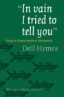 "In vain I tried to tell you" : Essays in Native American Ethnopoetics - Book