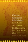 Choctaw Resurgence in Mississippi : Race, Class, and Nation Building in the Jim Crow South, 1830-1977 - Book
