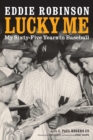 Lucky Me : My Sixty-Five Years in Baseball - Book