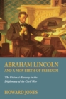 Abraham Lincoln and a New Birth of Freedom : The Union and Slavery in the Diplomacy of the Civil War - Book