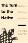 The Turn to the Native : Studies in Criticism and Culture - Book