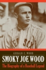 Smoky Joe Wood : The Biography of a Baseball Legend - Book
