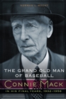 Grand Old Man of Baseball : Connie Mack in His Final Years, 1932-1956 - eBook