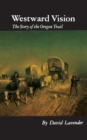 Westward Vision : The Story of the Oregon Trail - Book