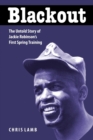 Blackout : The Untold Story of Jackie Robinson's First Spring Training - Book