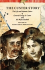 The Custer Story : The Life and Intimate Letters of General George A. Custer and His Wife Elizabeth - Book