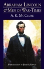 Abraham Lincoln and Men of War-Times : Some Personal Recollections of War and Politics during the Lincoln Administration (Fourth Edition) - Book