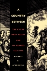 A Country Between : The Upper Ohio Valley and Its Peoples, 1724-1774 - Book