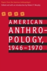 American Anthropology, 1946-1970 : Papers from the "American Anthropologist" - Book