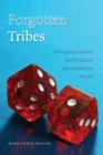 Forgotten Tribes : Unrecognized Indians and the Federal Acknowledgment Process - Book