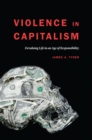 Violence in Capitalism : Devaluing Life in an Age of Responsibility - eBook