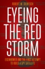 Eyeing the Red Storm : Eisenhower and the First Attempt to Build a Spy Satellite - eBook