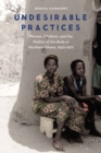 Undesirable Practices : Women, Children, and the Politics of the Body in Northern Ghana, 1930-1972 - Book