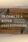 To Come to a Better Understanding : Medicine Men and Clergy Meetings on the Rosebud Reservation, 1973-1978 - eBook
