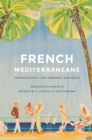 French Mediterraneans : Transnational and Imperial Histories - eBook